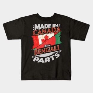 Made In Canada With Bengali Parts - Gift for Bengali From Bangladesh Kids T-Shirt